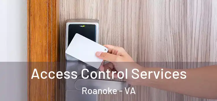 Access Control Services Roanoke - VA