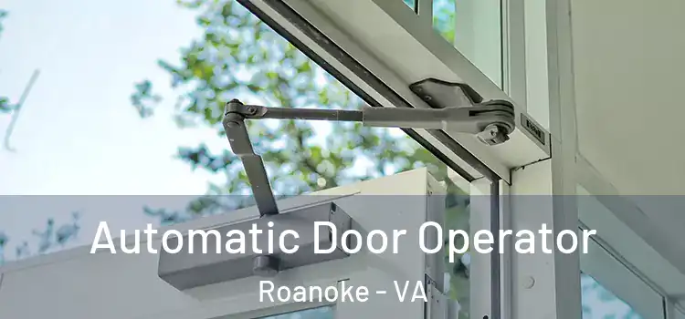  Automatic Door Operator Roanoke - VA