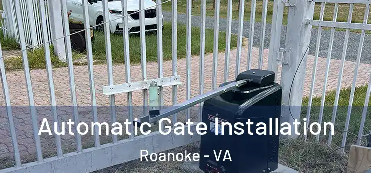  Automatic Gate Installation Roanoke - VA