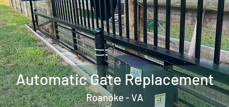  Automatic Gate Replacement Roanoke - VA