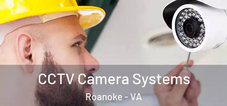CCTV Camera Systems Roanoke - VA