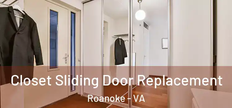  Closet Sliding Door Replacement Roanoke - VA