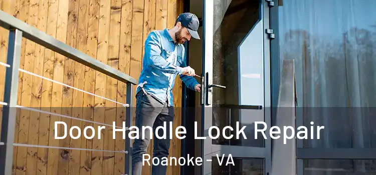 Door Handle Lock Repair Roanoke - VA