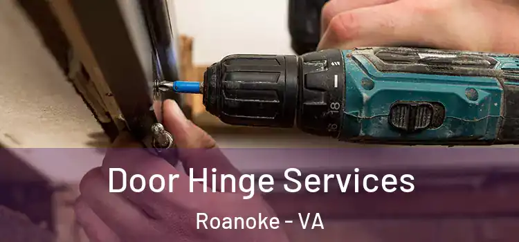 Door Hinge Services Roanoke - VA