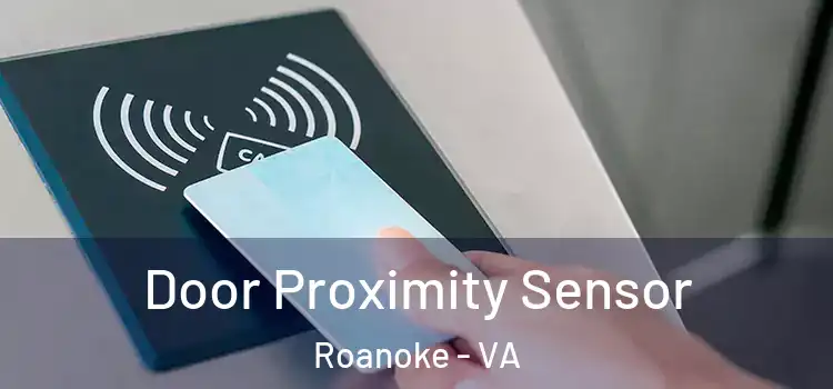 Door Proximity Sensor Roanoke - VA