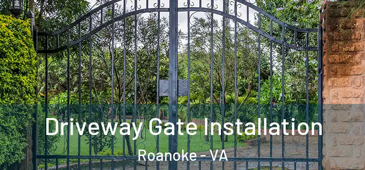  Driveway Gate Installation Roanoke - VA