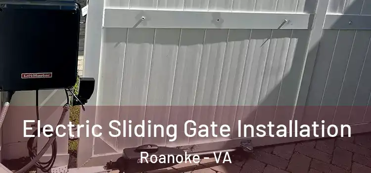 Electric Sliding Gate Installation Roanoke - VA