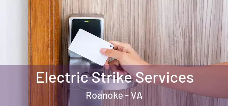  Electric Strike Services Roanoke - VA