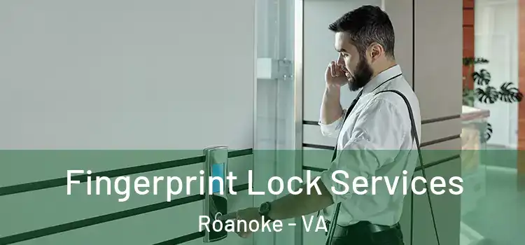  Fingerprint Lock Services Roanoke - VA