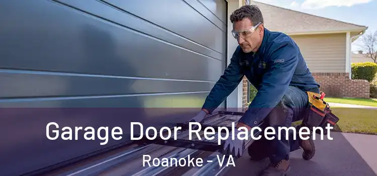  Garage Door Replacement Roanoke - VA