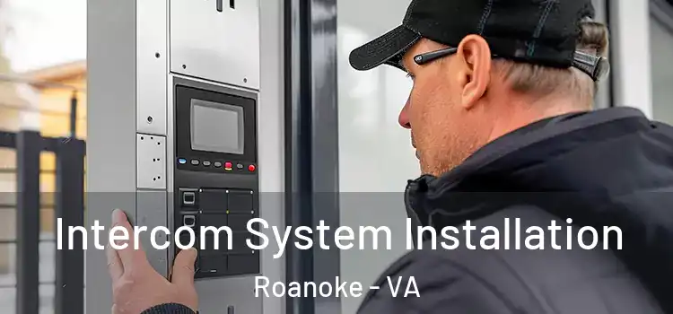  Intercom System Installation Roanoke - VA