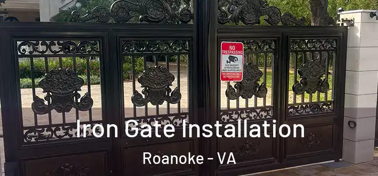 Iron Gate Installation Roanoke - VA