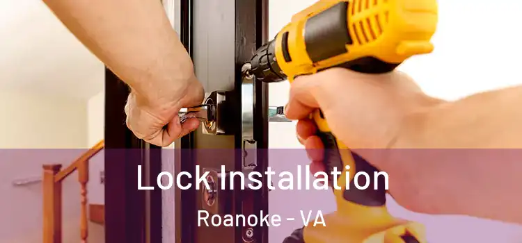 Lock Installation Roanoke - VA
