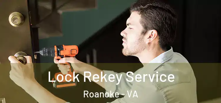  Lock Rekey Service Roanoke - VA