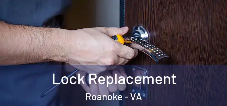  Lock Replacement Roanoke - VA