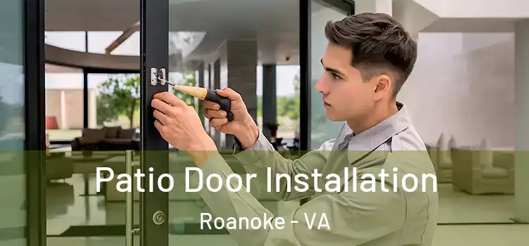  Patio Door Installation Roanoke - VA