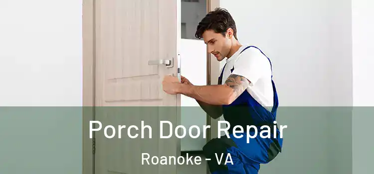  Porch Door Repair Roanoke - VA
