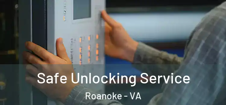  Safe Unlocking Service Roanoke - VA