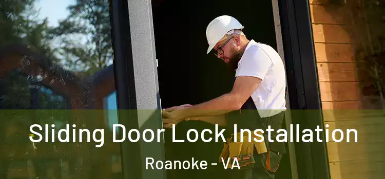  Sliding Door Lock Installation Roanoke - VA