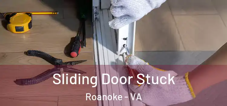 Sliding Door Stuck Roanoke - VA
