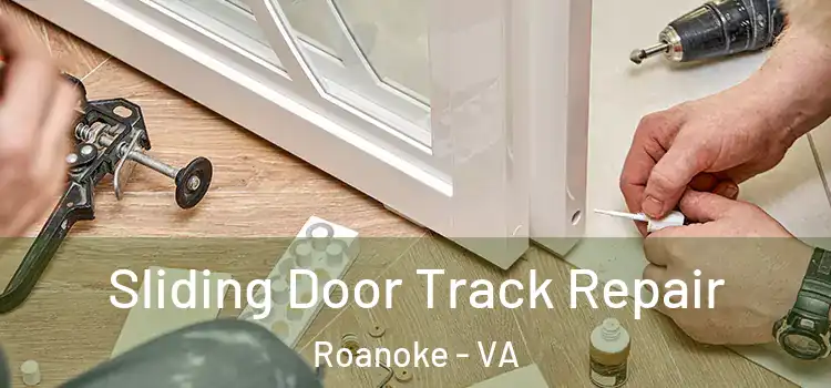  Sliding Door Track Repair Roanoke - VA