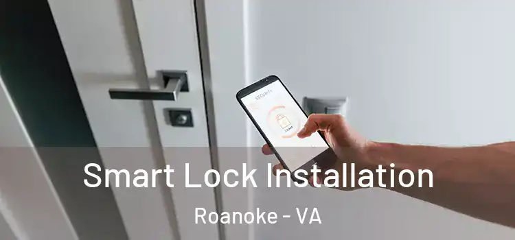 Smart Lock Installation Roanoke - VA