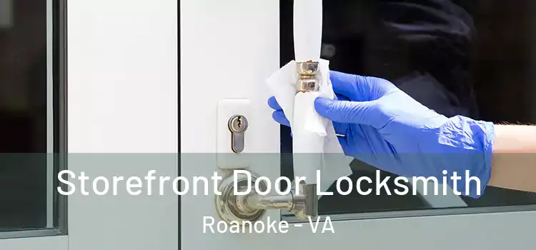  Storefront Door Locksmith Roanoke - VA